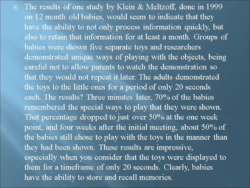 The results of one study by Klein & Meltzoff, done in 1999 on 12